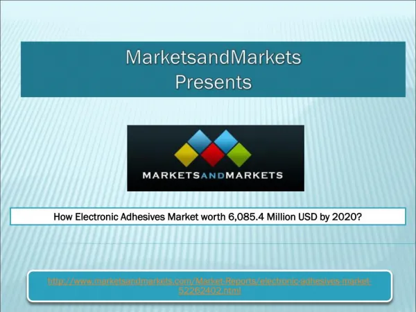How Electronic Adhesives Market worth 6,085.4 Million USD by 2020?