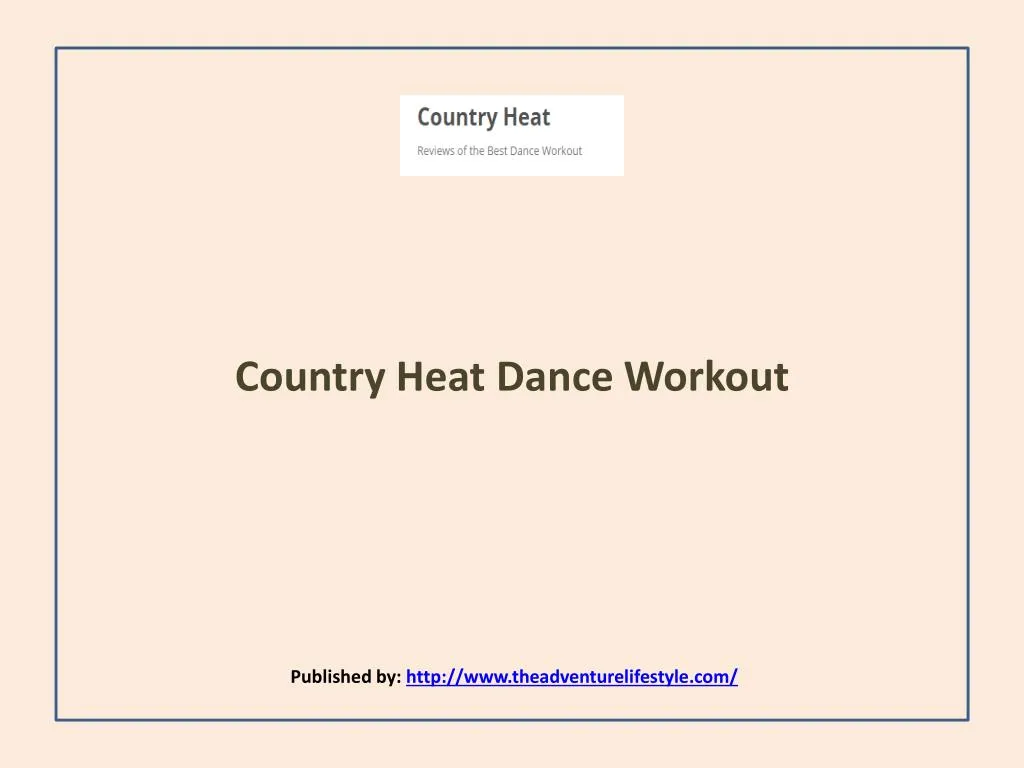 country heat dance workout published by http www theadventurelifestyle com