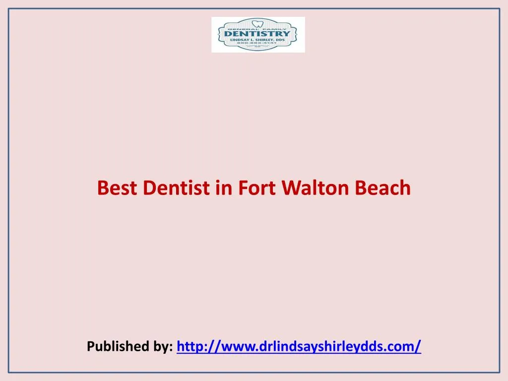 best dentist in fort walton beach published by http www drlindsayshirleydds com