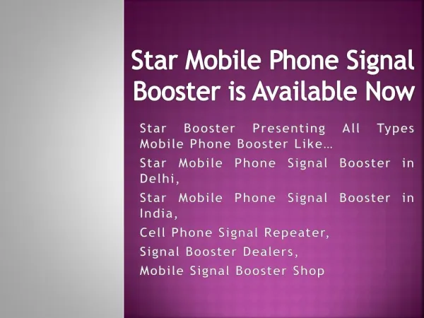 http://www.authorstream.com/Presentation/starbooster-3033395-star-booster-provide-2g-3g-4g-mobile-networks-places/