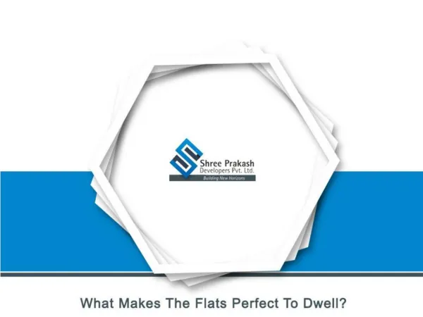 What Makes The Flats Perfect To Dwell?