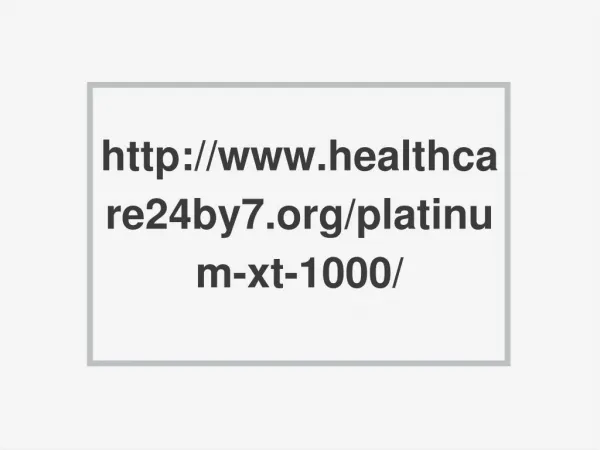 http://www.healthcare24by7.org/platinum-xt-1000/