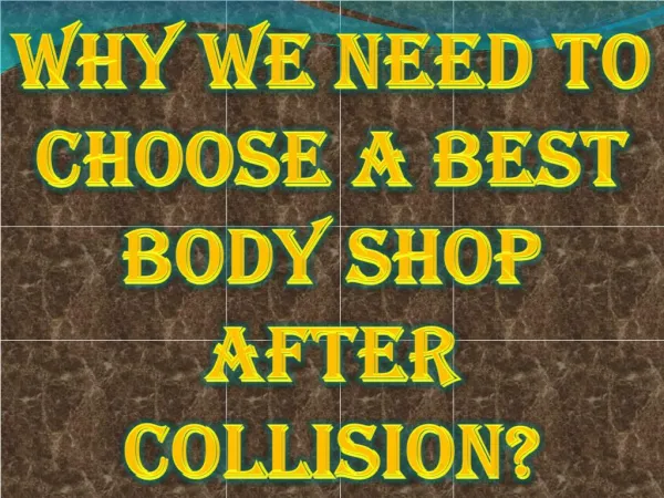 Why We Need to Choose a Best Body Shop After Collision?