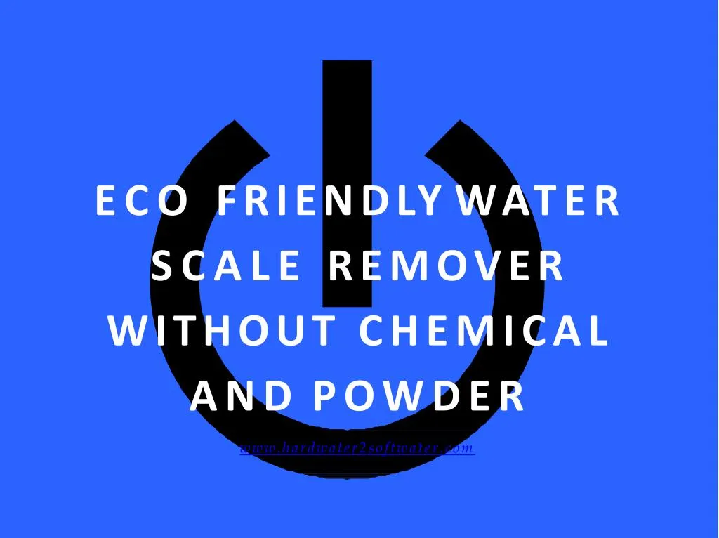 eco friendly water scale remover without chemical