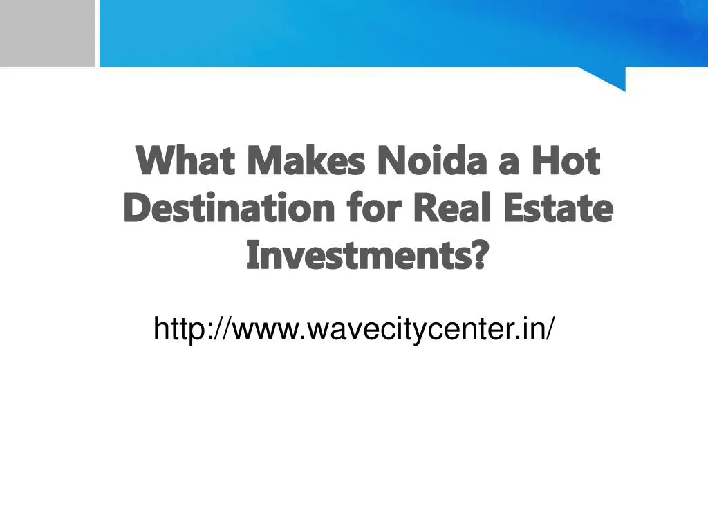what makes noida a hot destination for real estate investments