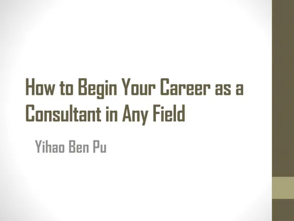 Yihao Ben Pu- How to Begin Your Career as a Consultant in Any Field