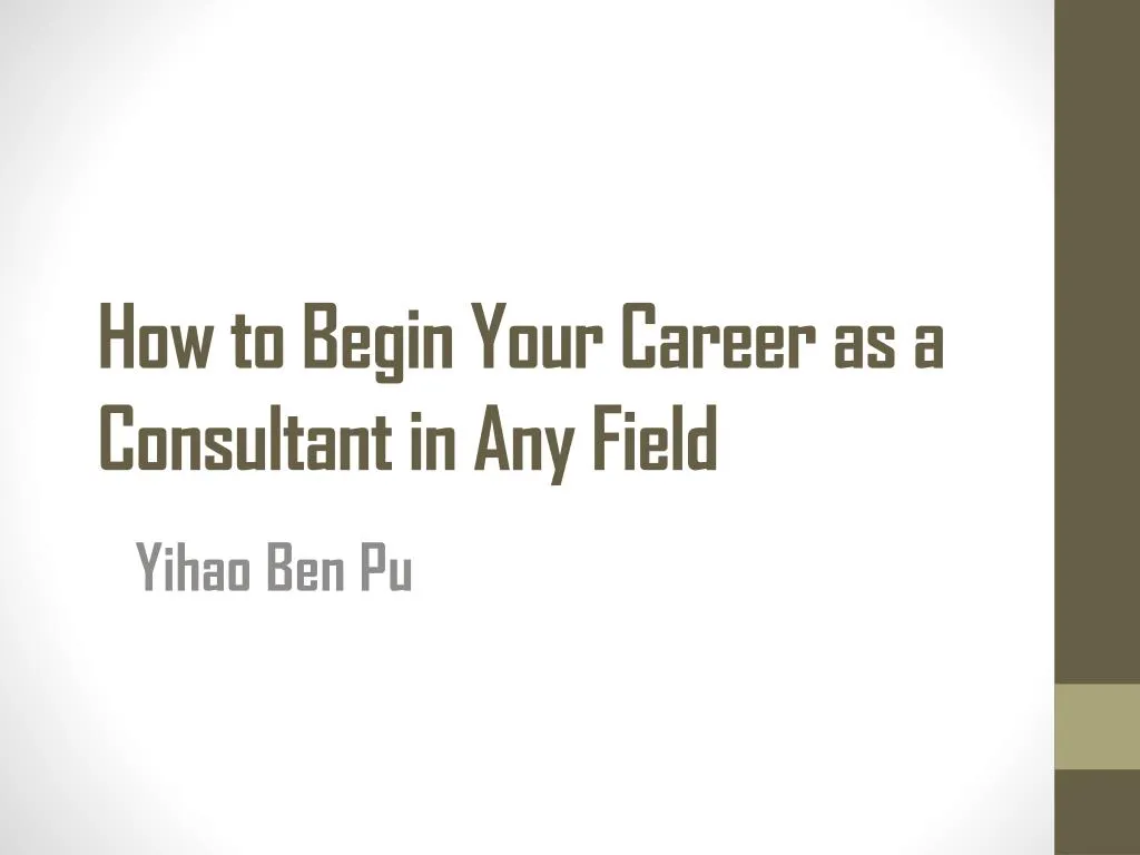 how to begin your career as a consultant in any field