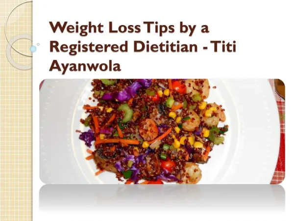 Weight Loss Tips by a Registered Dietitian - Titi Ayanwola