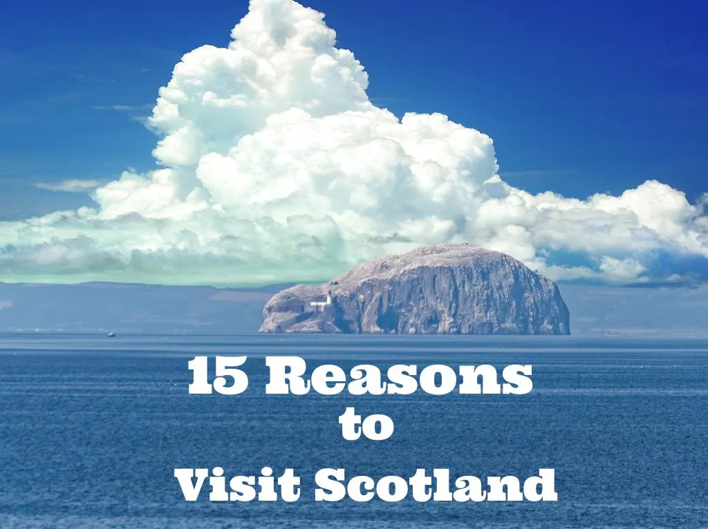 15 reasons to visit scotland