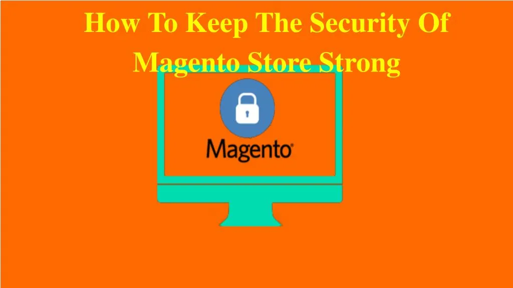 how to keep the security of magento store strong