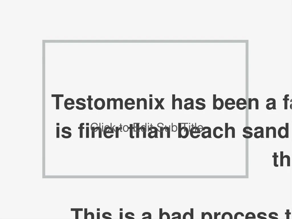 testomenix has been a fair weather friend
