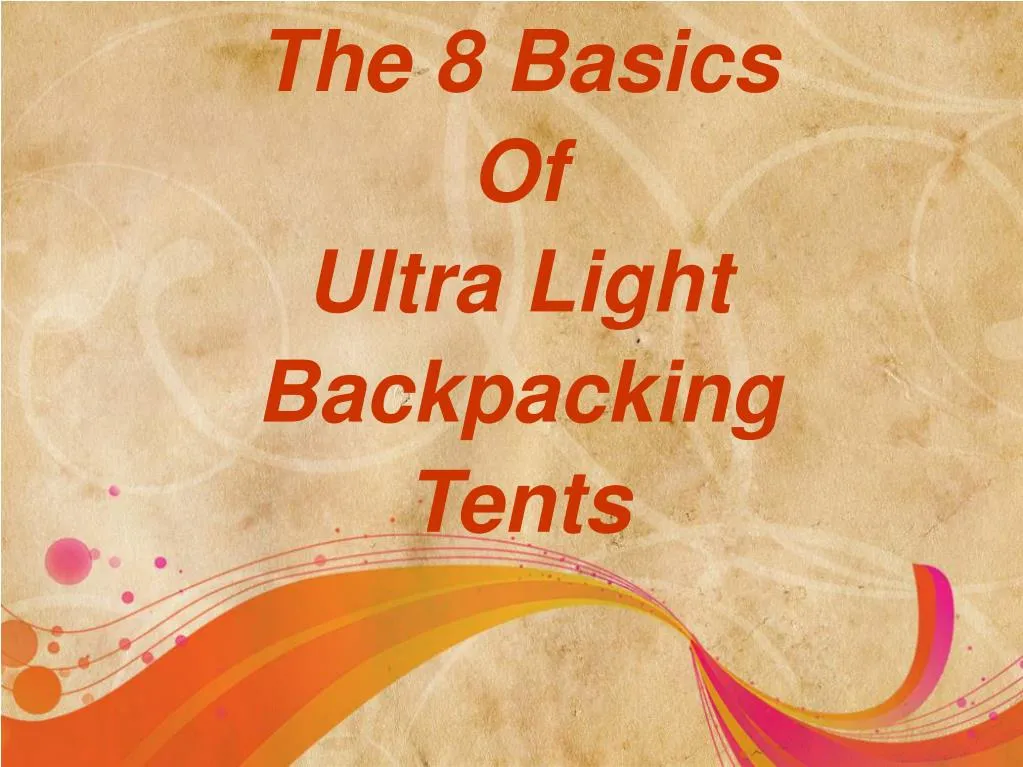 the 8 basics of ultra light backpacking tents