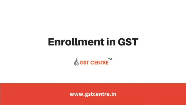 Enrollment in GST