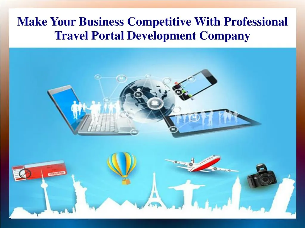 make your business competitive with professional travel portal development company