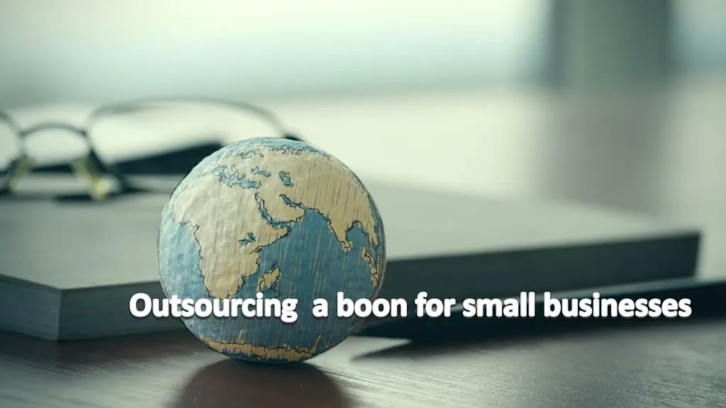 outsourcing a boon for small businesses