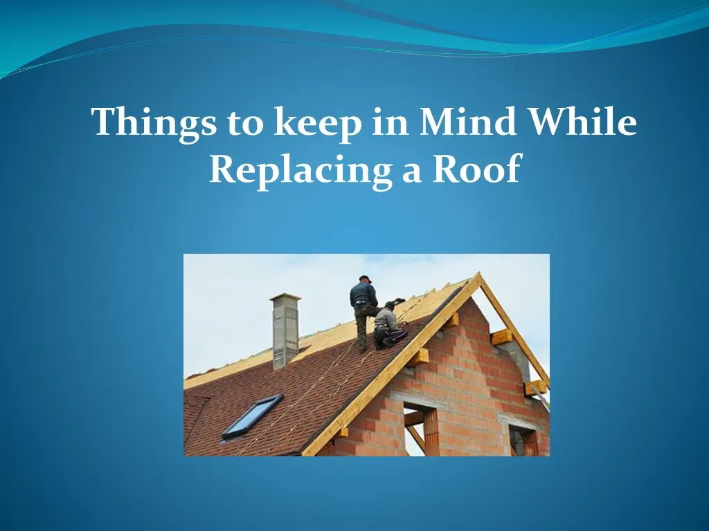 things to keep in mind while replacing a roof