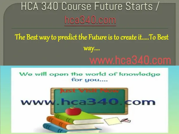HCA 340 Course Future Starts / hca340dotcom
