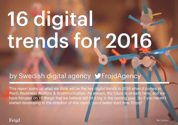 16 digital trends for 2016 by @FrojdAgency