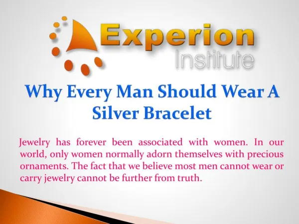Why Every Man Should Wear A Silver Bracelet