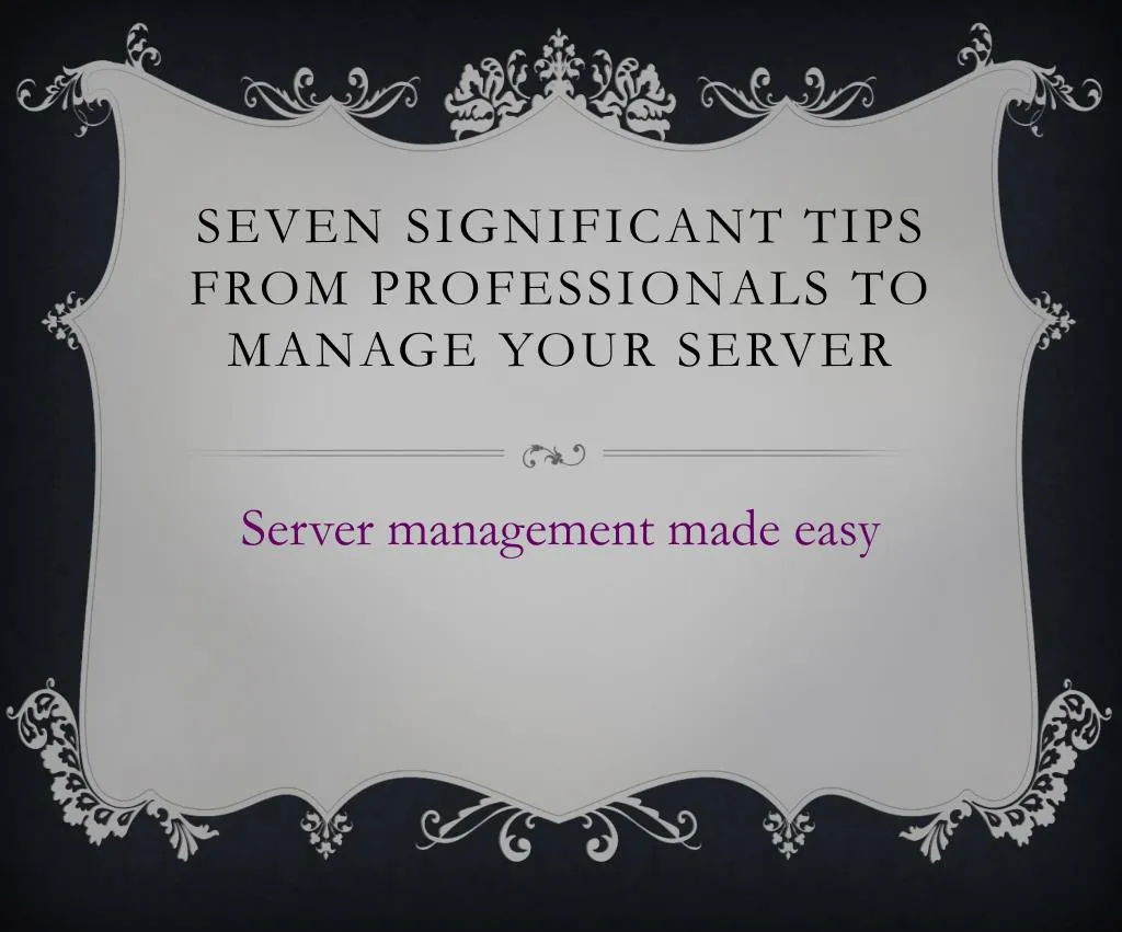 seven significant tips from professionals to manage your server
