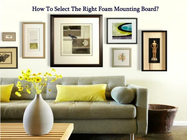 Which type of Foam Mounting Board should you use?
