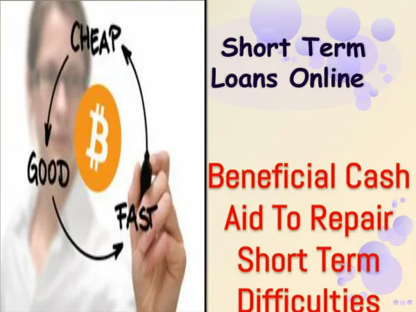 Short Term Loans Online - Finest Backing Available For Your Any Financial Disparities