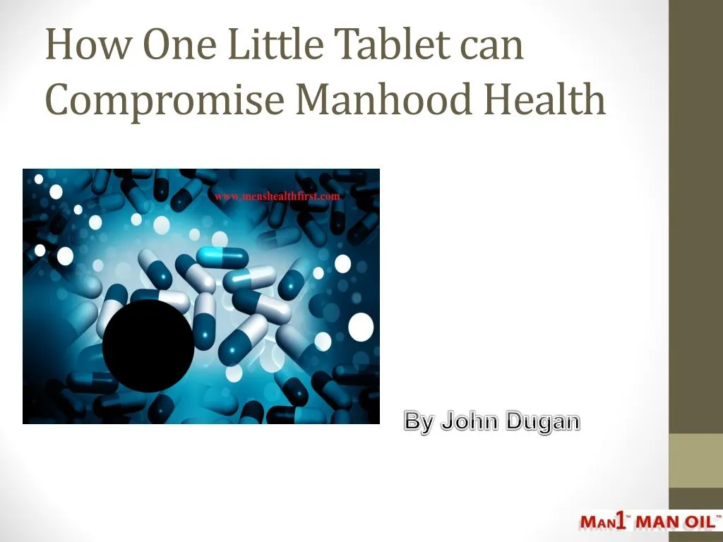 how one little tablet can compromise manhood health