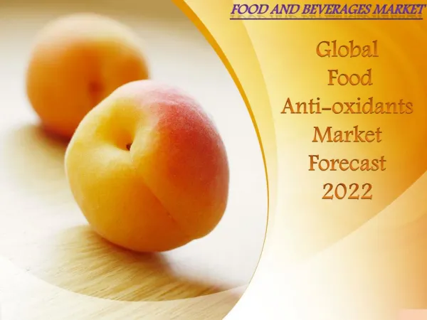 Global Food Antioxidants Market Forecast 2022: Aarkstore