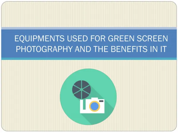 Equipments used for green screen photography and the benefits in it