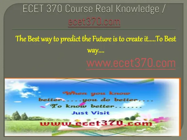 ECET 370 Course Real Knowledge / ecet 370 dotcom