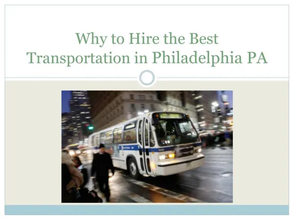 Why to hire Transportation in Philadelphia PA