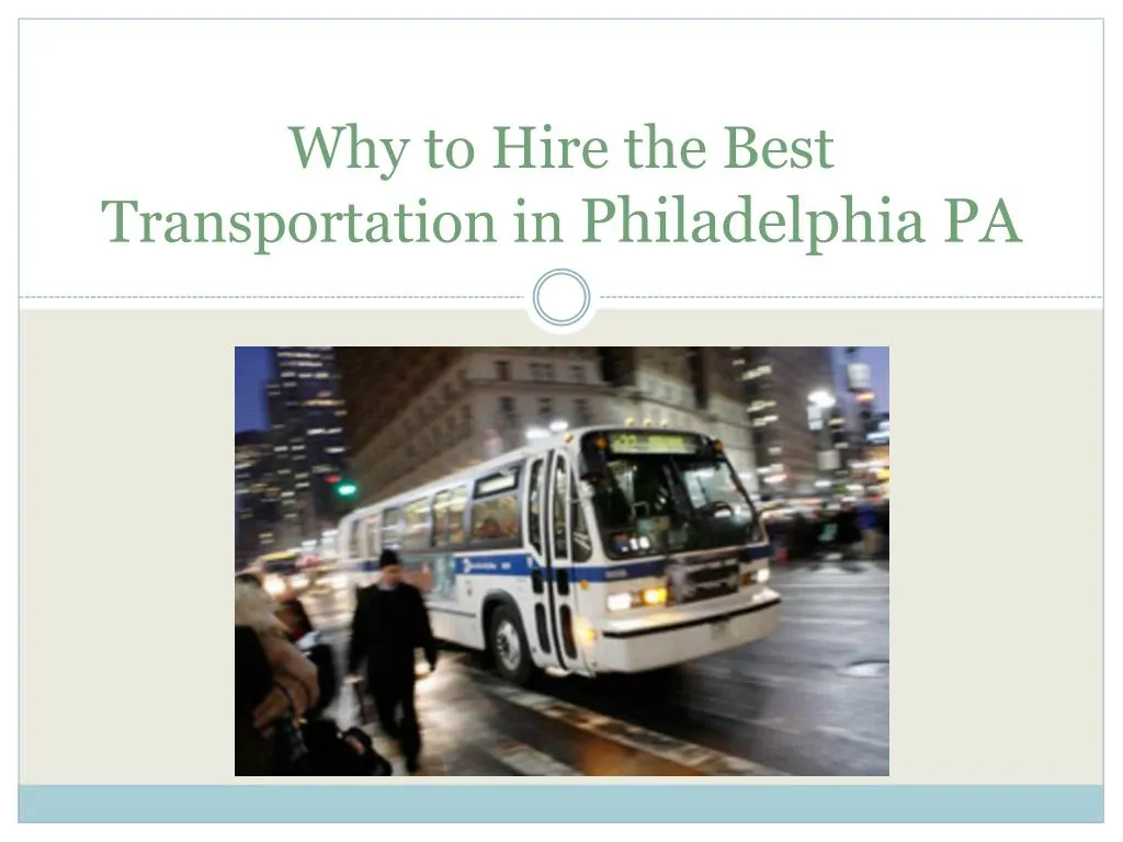 why to hire the b est transportation in philadelphia pa