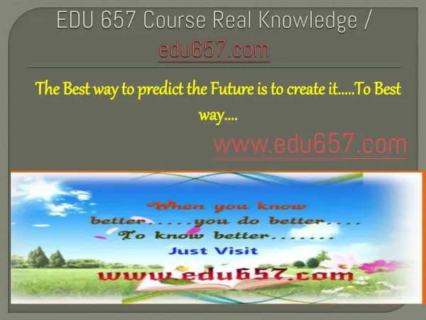 EDU 657 Course Real Knowledge / edu 657 dotcom