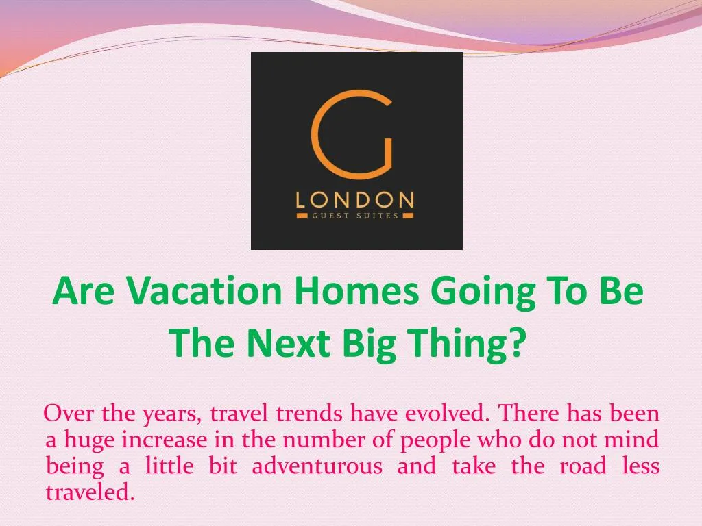 are vacation homes going to be the next big thing