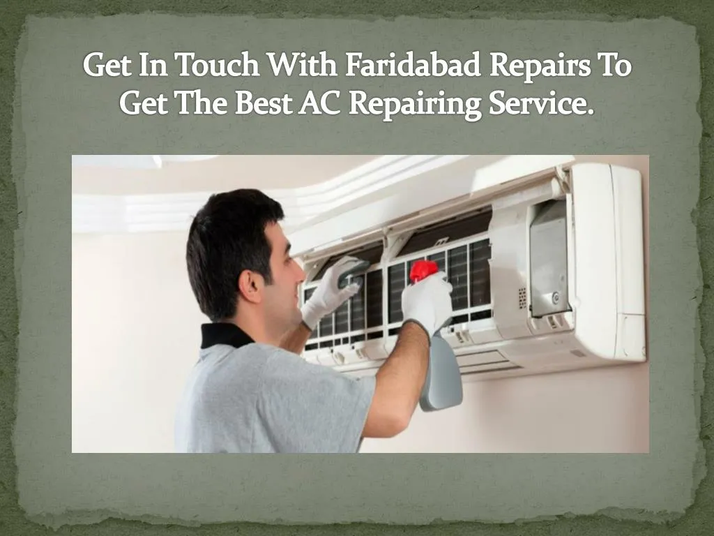 get in touch with faridabad repairs to get the best ac repairing service