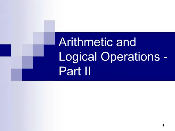 Arithmetic and Logical Operations - Part II