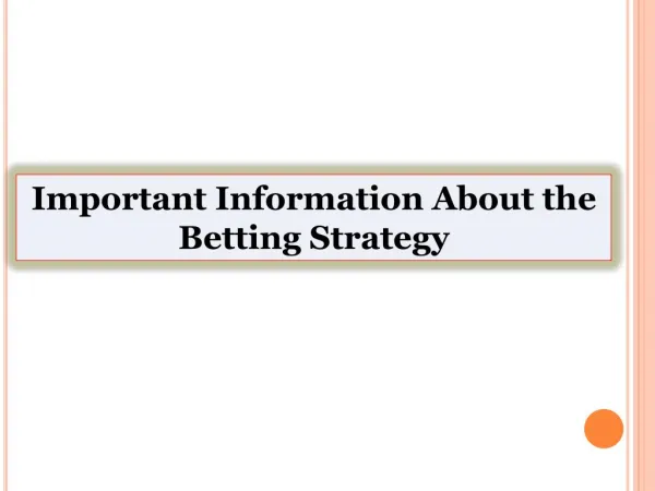 Important Information About the Betting Strategy