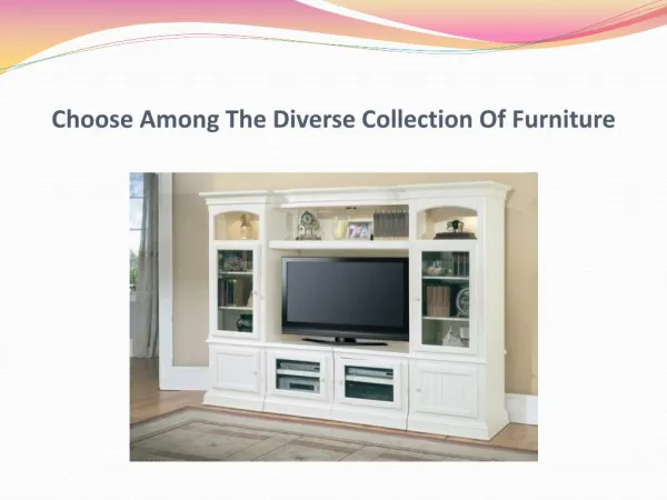 Choose Among The Diverse Collection Of Furniture