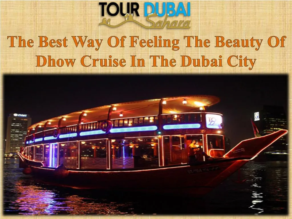 the best way of feeling the beauty of dhow cruise