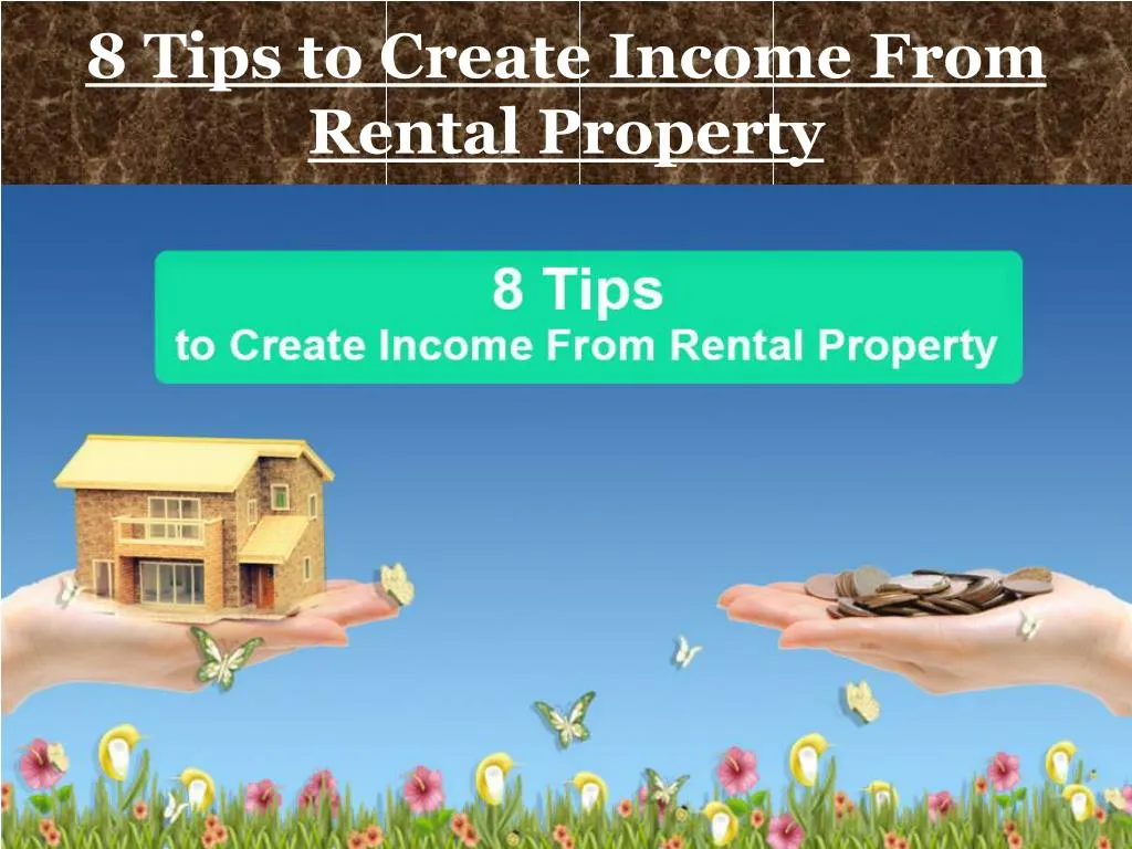 8 tips to create income from rental property