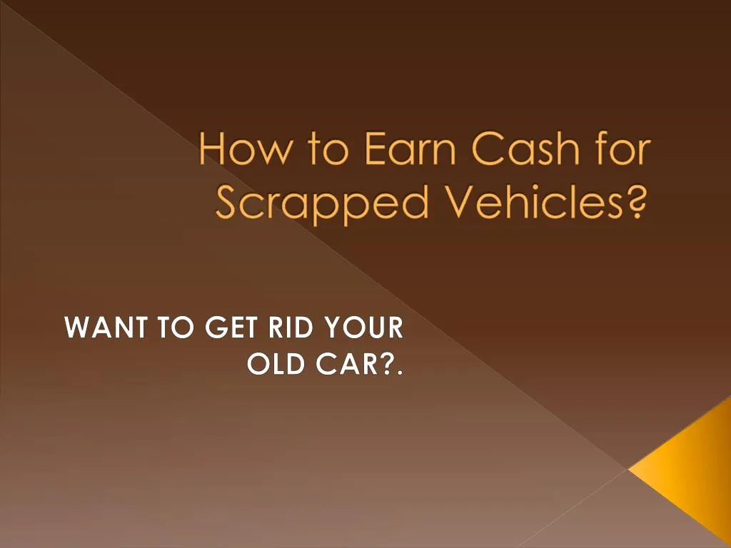 how to earn cash for scrapped vehicles