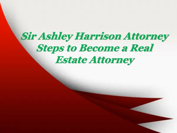 Sir Ashley Harrison Attorney Steps to Become a Real Estate Attorney