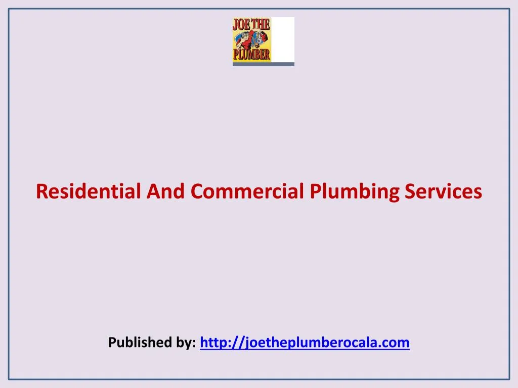 residential and commercial plumbing services published by http joetheplumberocala com