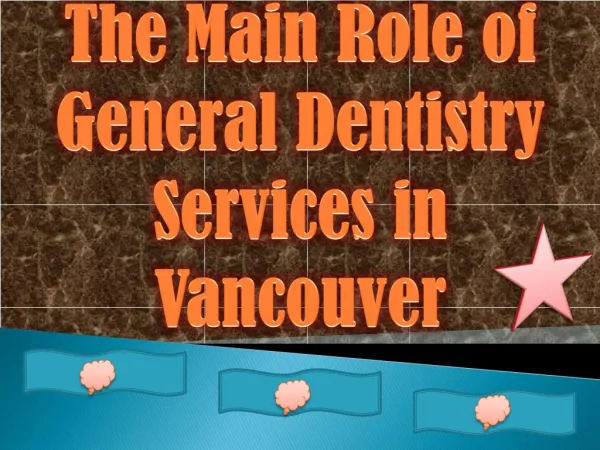 The Main Role of General Dentistry Services in Vancouver