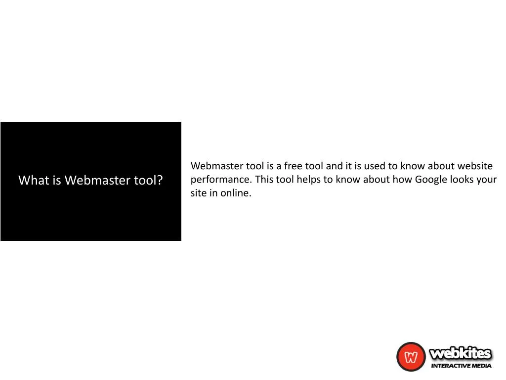 webmaster tool is a free tool and it is used