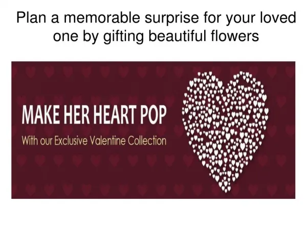 Plan a memorable surprise for your loved one by gifting beautiful flowers