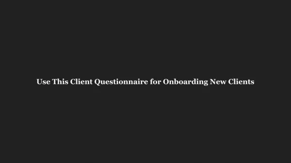 Use This Client Questionnaire for Onboarding New Clients