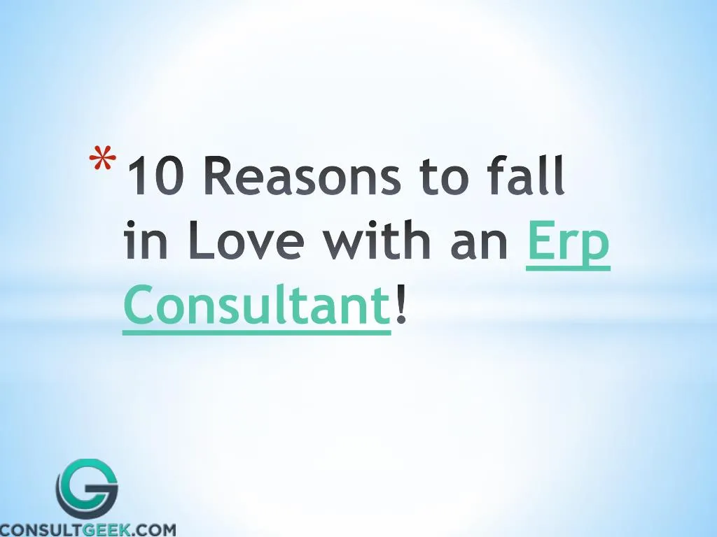 10 reasons to fall in love with an erp consultant