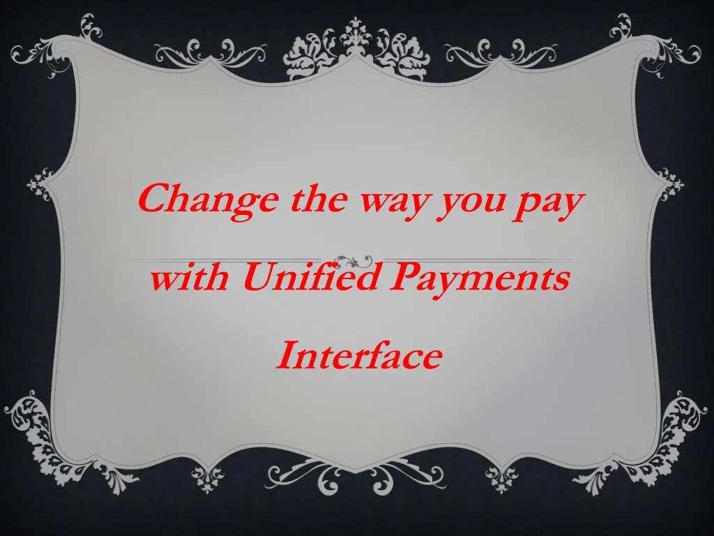 change the way you pay with unified payments interface