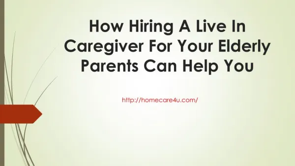 How Hiring A Live In Caregiver For Your Elderly Parents Can Help You